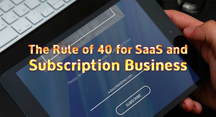 The Rule of 40 for SaaS and Subscription Business