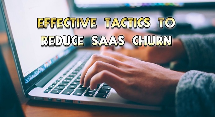 Effective tactics to reduce SaaS churn