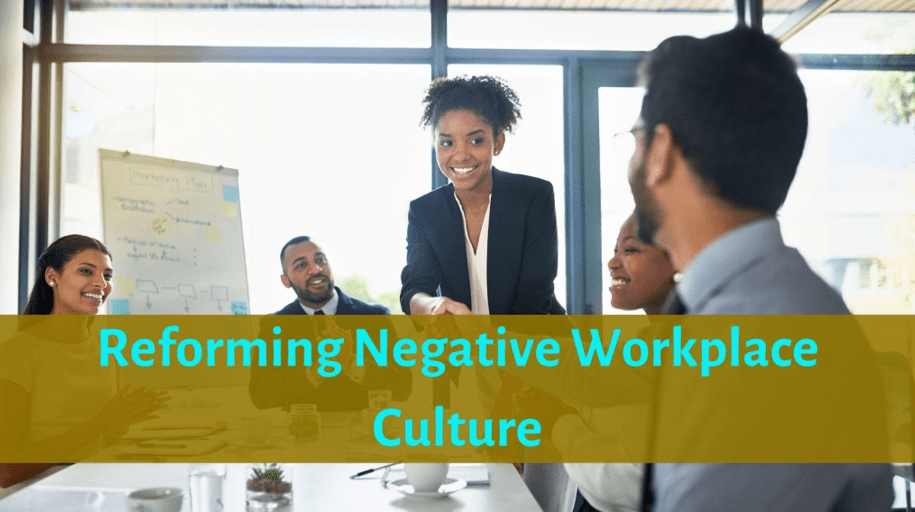 Reforming Negative Workplace Cultures