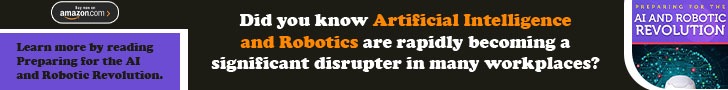 Did you know Artificial Intelligence and robotics are rapidly becoming a significant disrupter in many workplace?